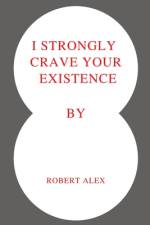 I strongly crave your existence af Robert Alex