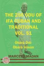 The 256 Odu of Ifa Cuban and Traditional Vol. 51 Obara Odi-Obara Irosun af Marcelo Madan