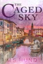 The Caged Sky af M S Hund