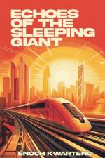 Echoes of the Sleeping Giant af Enoch Akwasi Kwarteng