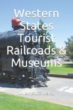 Western States Tourist Railroads & Museums af William (Bill) C McElroy