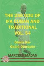 The 256 Odu of Ifa Cuban and Traditional Vol. 54 Obara Ika-Obara Oturupon af Marcelo Madan