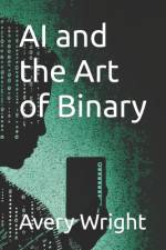 AI and the Art of Binary af Avery Wright