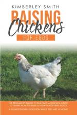 Raising Chickens For Eggs af Kimberley Smith