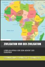 Zivilisation VOR Der Zivilisation af Ssemugoma Evangelist Francisco