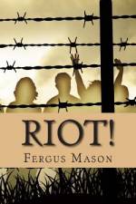 Riot! af Fergus Mason
