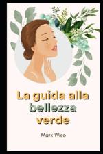 La guida alla bellezza verde af Mark Wise