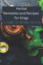 Herbal Remedies and Recipes for Kings af Nicole Archa