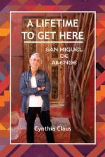 A Lifetime to Get Here af Cynthia Claus