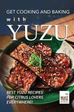 Get Cooking and Baking with Yuzu af Matthew Goods