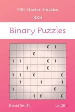 Binary Puzzles - 200 Master Puzzles 8x8 vol.28 af David Smith
