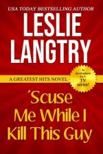 'Scuse Me While I Kill This Guy af Leslie Langtry