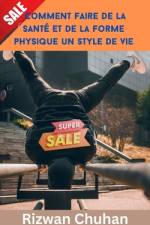 Comment faire de la santé et de la forme physique un style de vie af Rizwan Chuhan