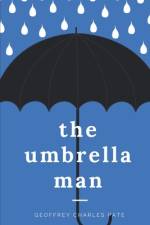 The Umbrella Man af Geoffrey Charles Pate