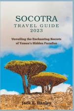 Socotra Travel Guide 2023 af Jack E Hanley