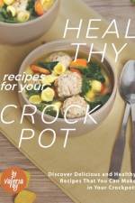 Healthy Recipes for Your Crockpot af Valeria Ray