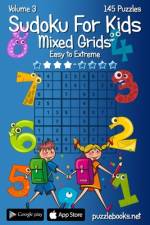 Sudoku For Kids Mixed Grids - Volume 3 - 145 Puzzles af Nick Snels