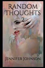 Random Thoughts 2 af Jennifer Nicole Johnson