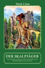 Der Skalpjäger - Ein Karl May Abenteuer oder die Erlebnisse des Old Shatterhand in der Heimat af Mark Caine