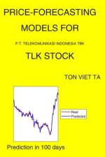 Price-Forecasting Models for P.T. Telekomunikasi Indonesia Tbk TLK Stock af Ton Viet Ta