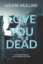 Love You Dead af Louise Mullins