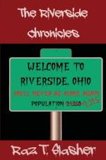 The Riverside Chronicles af Raz T Slasher