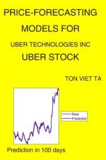 Price-Forecasting Models for Uber Technologies Inc UBER Stock af Ton Viet Ta