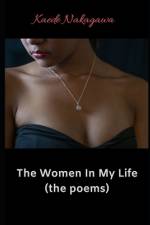 The Women In My Life (the poems) af Kaede Nakagawa