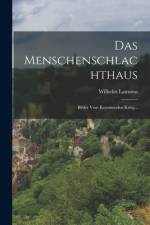 Das Menschenschlachthaus af Wilhelm Lamszus