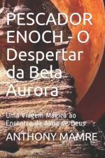 PESCADOR ENOCH - O Despertar da Bela Aurora af Anthony Mamre