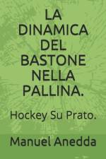 La Dinamica del Bastone Nella Pallina. af Manuel Anedda