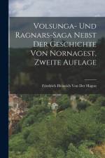 Volsunga- und Ragnars-Saga nebst der Geschichte von Nornagest, Zweite Auflage af Friedrich Heinrich von der Hagen