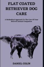 Flat Coated Retriever Dog Care af Daniel Colin