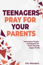 Teenagers Pray for your Parents af Olu Wonders