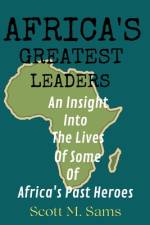Africa's Greatest Leaders af Scott M Sams