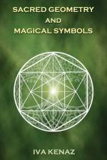 Sacred Geometry and Magical Symbols af Iva Kenaz