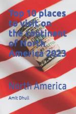 Top 10 places to visit on the continent of North America 2023 af Amit Dhull