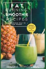 Fat Burning Smoothie Recipes af Peggy R Morgan Rdn