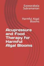 Acupressure and Food Therapy for Harmful Algal Blooms af Easwarabala Subramanian