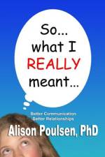 So... what I REALLY meant... af Alison Poulsen