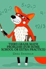 Third Grade Math Problems (For Home School or Extra Practice) af Greg Sherman