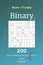 Master of Puzzles - Binary 200 Easy to Medium Puzzles 10x10 vol. 31 af James Lee