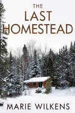 The Last Homestead af Marie Wilkens