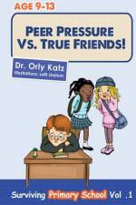 Peer Pressure vs. True Friends af Orly Katz