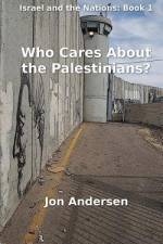 Who Cares About the Palestinians? af Jon Andersen