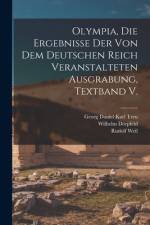 Olympia, die Ergebnisse der von dem deutschen Reich veranstalteten Ausgrabung, Textband V. af Richard Borrmann