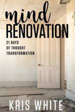 Mind Renovation af Kris White