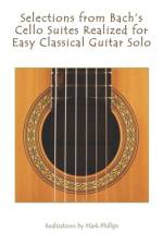 Selections from Bach's Cello Suites Realized for Easy Classical Guitar Solo af Mark Phillips