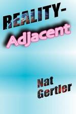 Reality-Adjacent af Nat Gertler