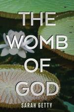 The Womb of God af Sarah Getty